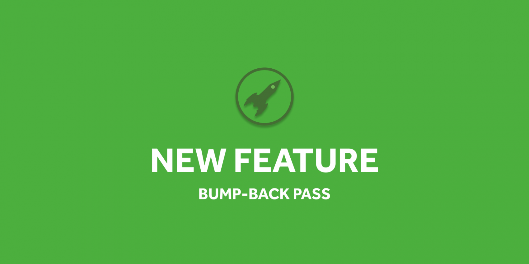 FEATURE: Bump-Back Pass