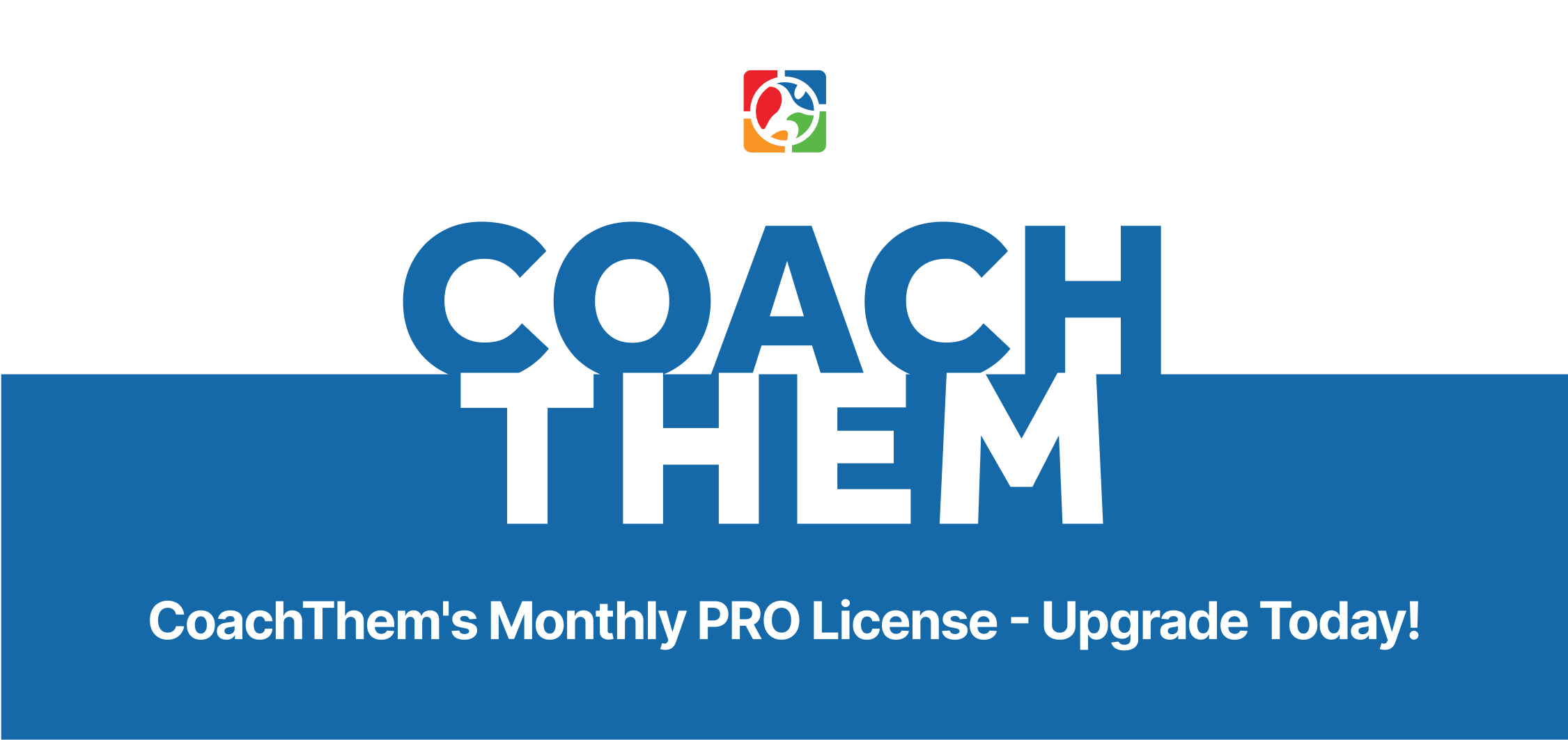 CoachThem's Monthly PRO License - Upgrade Today!