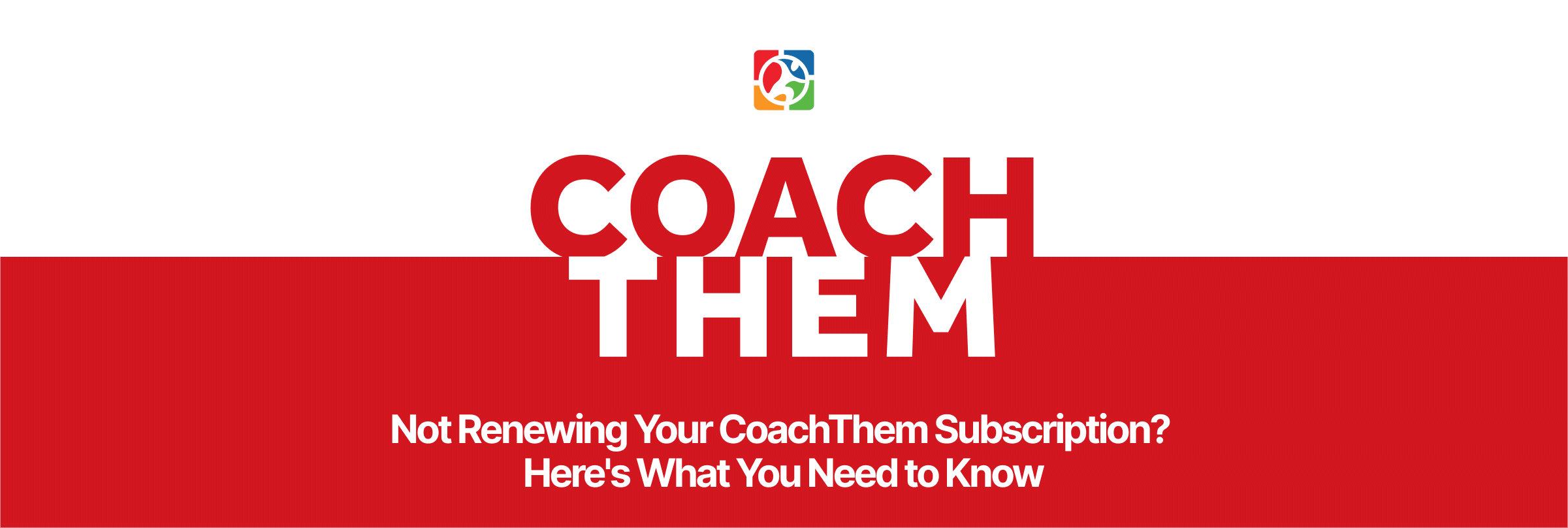 CoachThem Account Downgrade: What to Expect If You Don't Renew