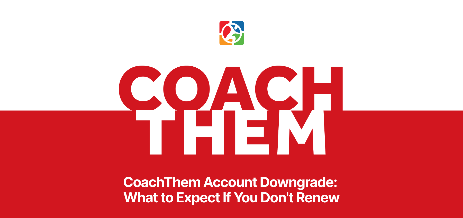 CoachThem Account Downgrade: What to Expect If You Don't Renew